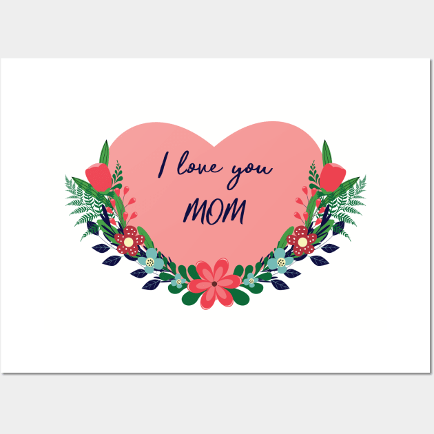 I love you mom Wall Art by grafart